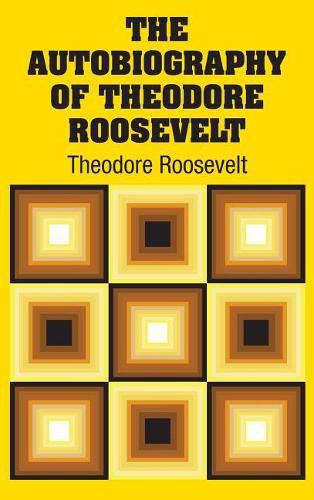 Cover image for The Autobiography of Theodore Roosevelt