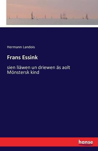 Frans Essink: sien liawen un driewen as aolt Moenstersk kind