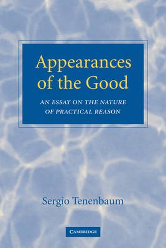 Cover image for Appearances of the Good: An Essay on the Nature of Practical Reason