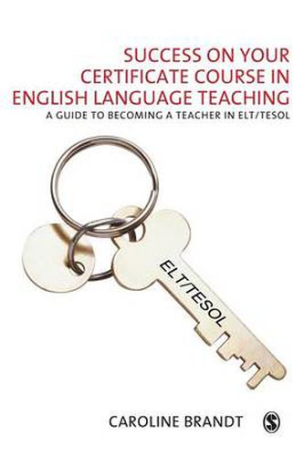 Cover image for Success on your Certificate Course in English Language Teaching: A guide to becoming a teacher in ELT/TESOL