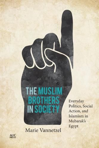 Cover image for The Muslim Brothers in Society: Everyday Politics, Social Action, and Islamism in Mubarak's Egypt