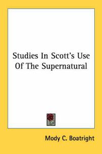 Cover image for Studies in Scott's Use of the Supernatural