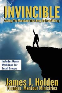 Cover image for Invincible: Scaling The Mountains That Keep Us From Victory