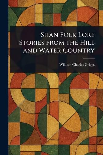 Cover image for Shan Folk Lore Stories From the Hill and Water Country