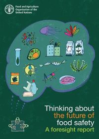 Cover image for Thinking About the Future of Food Safety: A Foresight Report
