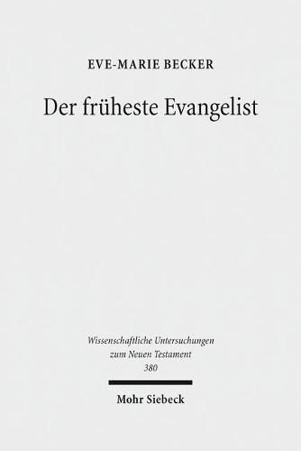 Der fruheste Evangelist: Studien zum Markusevangelium