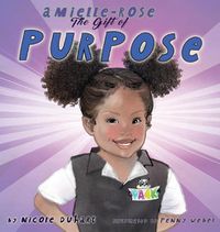 Cover image for Amielle Rose: The Gift of Purpose