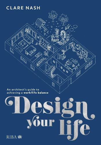 Cover image for Design your life: An architect's guide to achieving a work/life balance