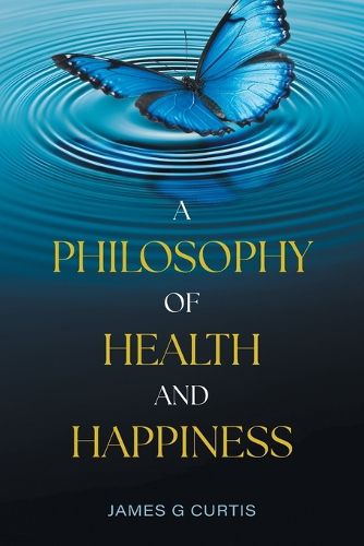 Cover image for A Philosophy of Health and Happiness
