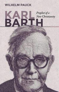 Cover image for Karl Barth: Prophet of a New Christianity