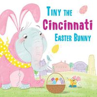 Cover image for Tiny the Cincinnati Easter Bunny