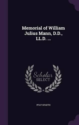 Cover image for Memorial of William Julius Mann, D.D., LL.D. ...