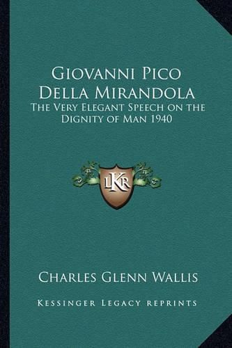 Cover image for Giovanni Pico Della Mirandola: The Very Elegant Speech on the Dignity of Man 1940