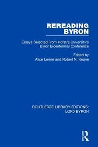 Cover image for Rereading Byron: Essays Selected from Hofstra University's Byron Bicentennial Conference