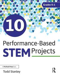 Cover image for 10 Performance-Based STEM Projects Grades K-1