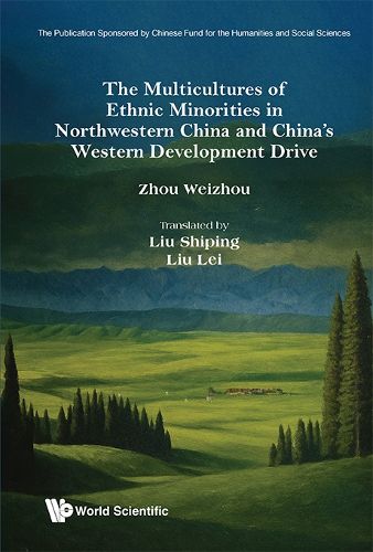 Cover image for The Multicultures Of Ethnic Minorities In Northwestern China And China's Western Development Drive