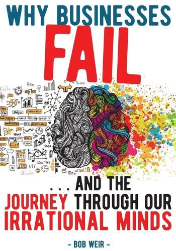 Cover image for Why Businesses Fail: ...and the Journey Through Our Irrational Minds