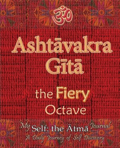 Cover image for Ashtavakra Gita, the Fiery Octave: My Self: the Atma Journal -- a Daily Journey of Self Discovery