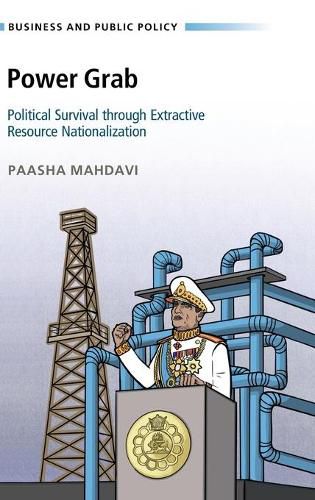 Cover image for Power Grab: Political Survival through Extractive Resource Nationalization