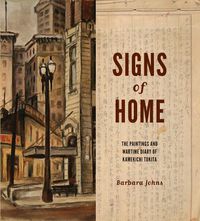 Cover image for Signs of Home: The Paintings and Wartime Diary of Kamekichi Tokita