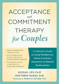 Cover image for Acceptance and Commitment Therapy for Couples: A Clinician's Guide to Using Mindfulness, Values & Schema Awareness to Rebuild Relationships