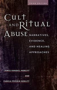 Cover image for Cult and Ritual Abuse: Narratives, Evidence, and Healing Approaches, 3rd Edition