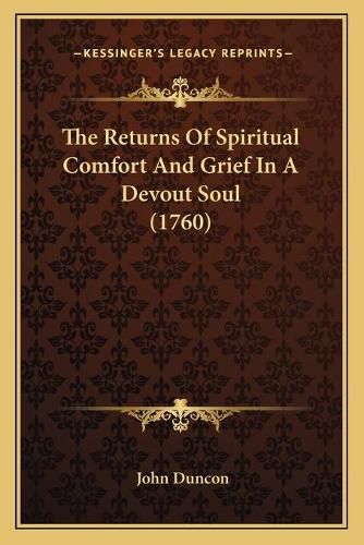 The Returns of Spiritual Comfort and Grief in a Devout Soul (1760)