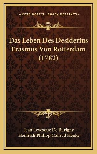 Das Leben Des Desiderius Erasmus Von Rotterdam (1782)