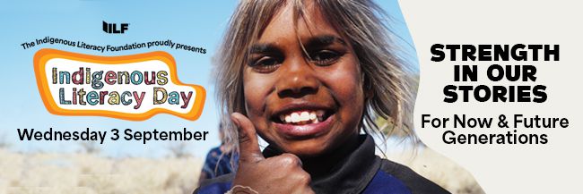 Indigenous Literacy Day: Wednesday 3 September. Strength in our stories, for now & future generations.