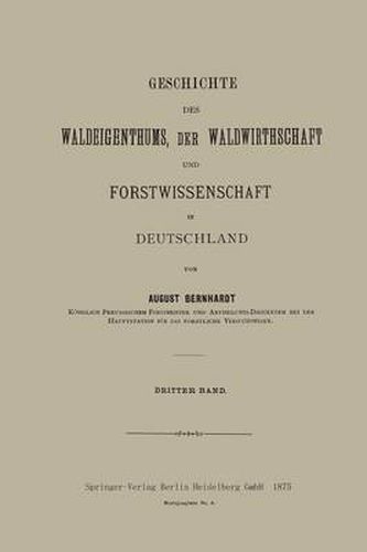 Cover image for Geschichte Des Waldeigenthums, Der Waldwirthschaft Und Forstwissenschaft in Deutschland: Dritter Band