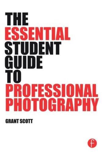 Cover image for The Essential Student Guide to Professional Photography