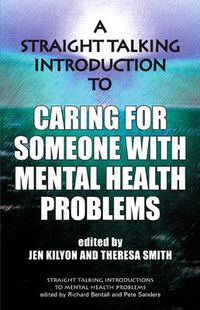 Cover image for A Straight Talking Introduction to Caring for Someone with Mental Health Problems