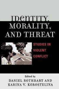 Cover image for Identity, Morality, and Threat: Studies in Violent Conflict