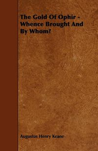 Cover image for The Gold Of Ophir - Whence Brought And By Whom?