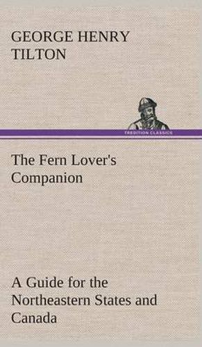Cover image for The Fern Lover's Companion A Guide for the Northeastern States and Canada