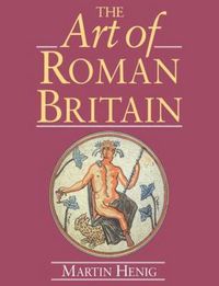 Cover image for The Art of Roman Britain: New in Paperback