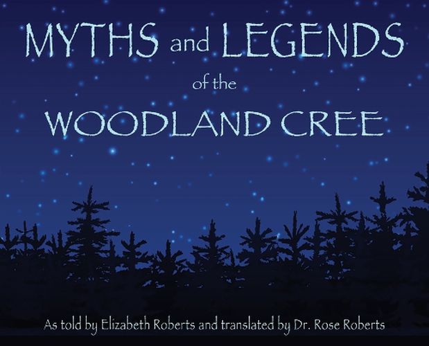 Myths and Legends of the Woodland Cree