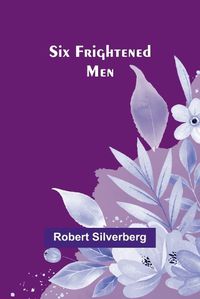 Cover image for Six Frightened Men