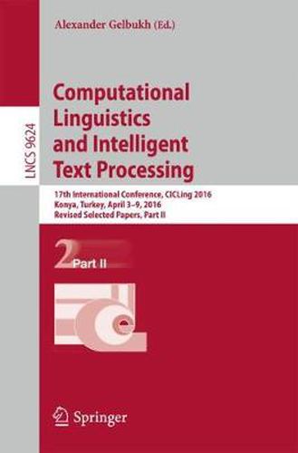 Computational Linguistics and Intelligent Text Processing: 17th International Conference, CICLing 2016, Konya, Turkey, April 3-9, 2016, Revised Selected Papers, Part II