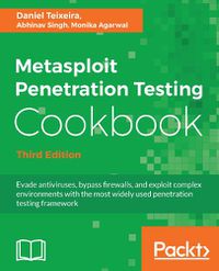 Cover image for Metasploit Penetration Testing Cookbook: Evade antiviruses, bypass firewalls, and exploit complex environments with the most widely used penetration testing framework, 3rd Edition