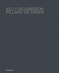 Cover image for Kelly Richardson: Pillars of Dawn