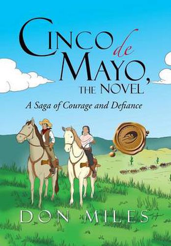 Cover image for Cinco de Mayo, the Novel: A Saga of Courage and Defiance