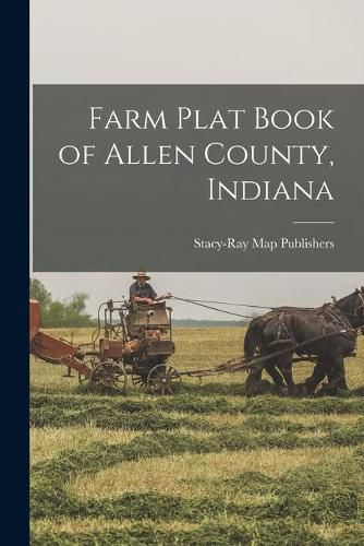 Cover image for Farm Plat Book of Allen County, Indiana