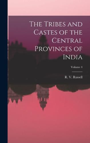 The Tribes and Castes of the Central Provinces of India; Volume 4