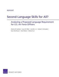Cover image for Second-Language Skills for All?: Analyzing a Proposed Language Requirement for U.S. Air Force Officers