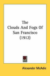 Cover image for The Clouds and Fogs of San Francisco (1912)