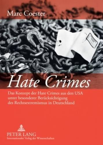 Cover image for Hate Crimes: Das Konzept Der Hate Crimes Aus Den USA Unter Besonderer Beruecksichtigung Des Rechtsextremismus in Deutschland