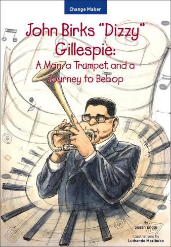 John Birks  Dizzy  Gillespie: A Man, a Trumpet, and a Journey to Bebop