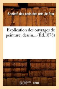 Cover image for Explication Des Ouvrages de Peinture, Dessin (Ed.1878)