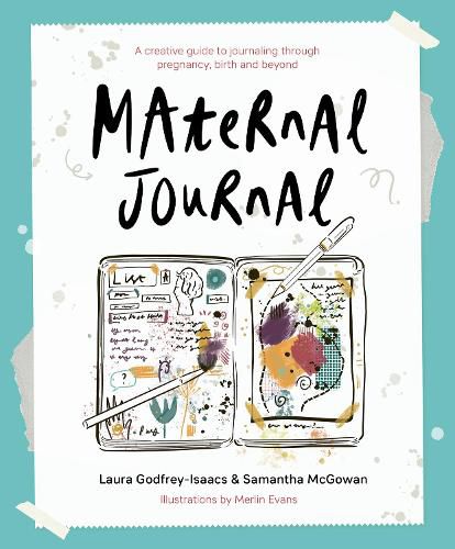 Maternal Journal: A creative guide to journaling through pregnancy, birth and beyond